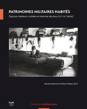 Patrimoines militaires habités : espaces intérieurs, mobilier et mémoire des lieux (XVIe-XXIe siècle)
