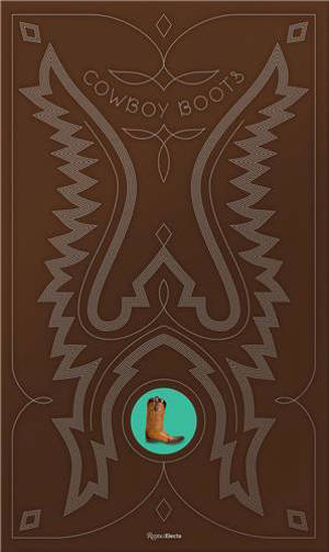 Rough and Ready A True History of Cowboy Boots