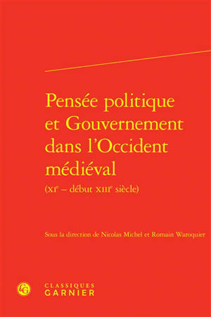 Pensée politique et gouvernement dans l'Occident médiéval (XIe-début XIIIe siècle)