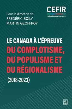 Le Canada à l’épreuve du complotisme, du populisme et du régionalisme (2018-2023)
