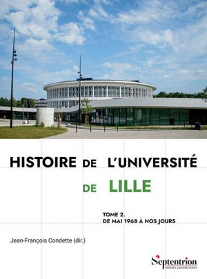 Histoire de l'université de Lille. Vol. 2. De mai 1968 à nos jours