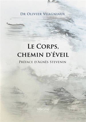 Le Corps, chemin d'éveil : Préface d'Agnès Stevenin
