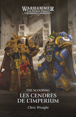 The Horus heresy. Les cendres de l'Imperium : the scouring