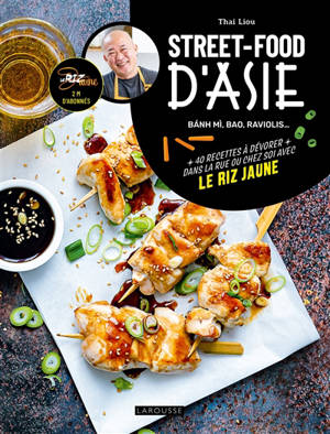 Street-food d'Asie : banh mi, bao, raviolis... : 40 recettes à dévorer dans la rue ou chez soi avec Le riz jaune