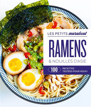 Ramens & nouilles d'Asie : 100 recettes testées pour vous !