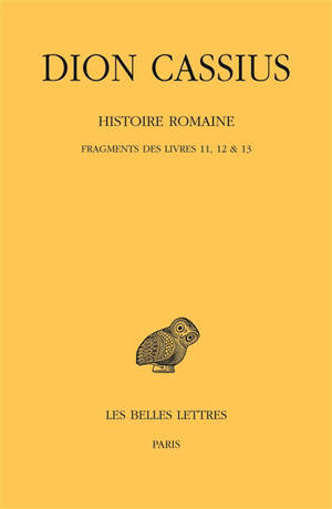 Histoire romaine. Fragments des livres 11-12 & 13
