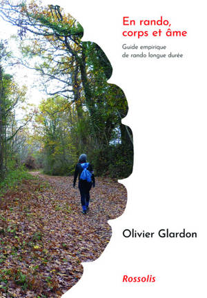 En rando, corps et âme : guide empirique de la rando longue durée