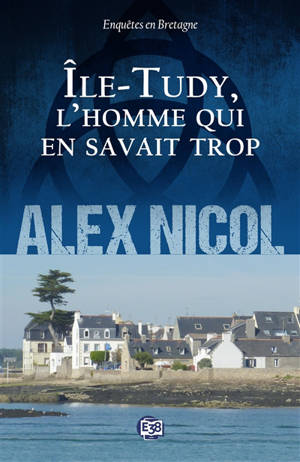 Enquêtes en Bretagne. Ile-Tudy, l'homme qui en savait trop