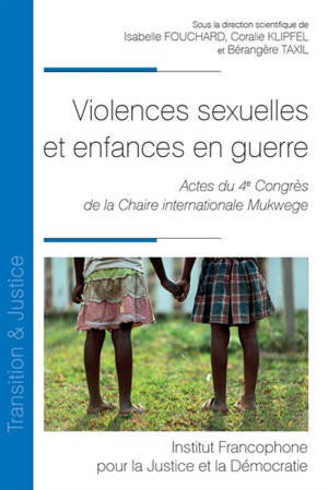 Violences sexuelles et enfances en guerre : actes du 4e Congrès de la Chaire internationale Denis Mukwege