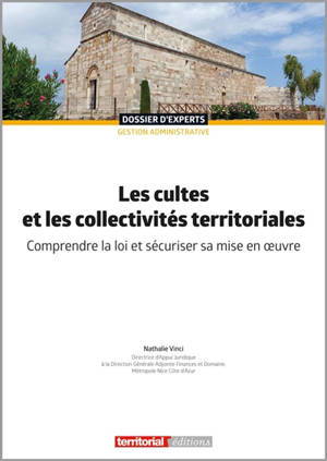 Les cultes et les collectivités territoriales : comprendre la loi et sécuriser sa mise en oeuvre