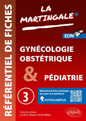 La martingale : référentiel de fiches : EDN. Vol. 3. Gynécologie, obstétrique & pédiatrie