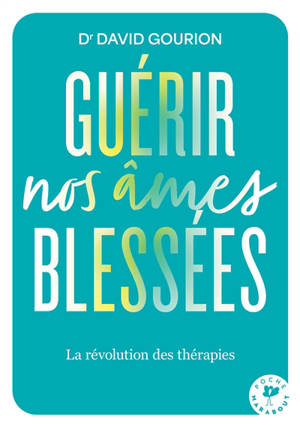 Guérir nos âmes blessées : la révolution des thérapies