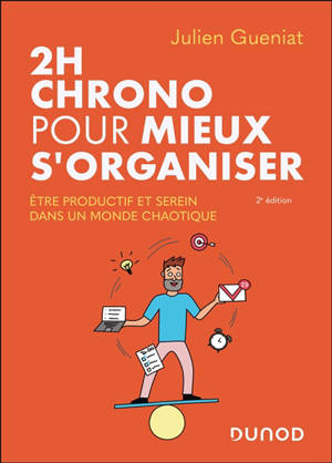 2 h chrono pour mieux s'organiser : être productif et serein dans un monde chaotique