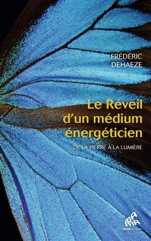 Le réveil d'un médium énergéticien : de la pierre à la lumière