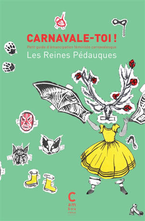 Carnavale-toi ! : petit guide d'émancipation féministe carnavalesque