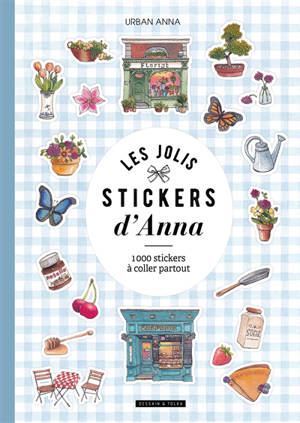 Les jolis stickers d'Anna : 1000 stickers à coller partout