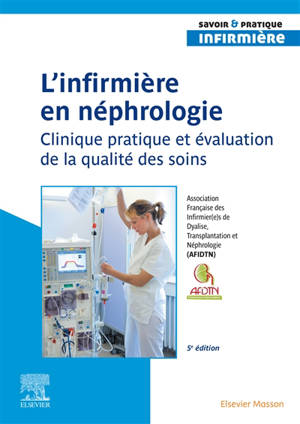 L'infirmier(e) en néphrologie : clinique pratique et évaluation de la qualité des soins