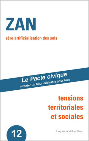 ZAN, zéro artificialisation des sols : tensions territoriales et sociales : un exercice de renouvellement démocratique