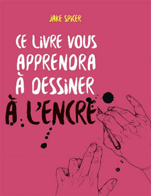 Ce livre vous apprendra à dessiner à l'encre