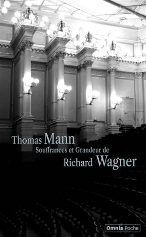 Souffrances et grandeur de Richard Wagner