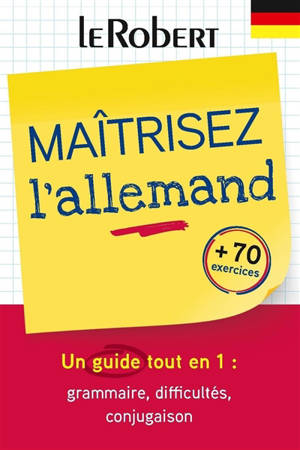 Maîtrisez l'allemand : un guide tout en 1 : grammaire, difficultés, conjugaison, + 70 exercices