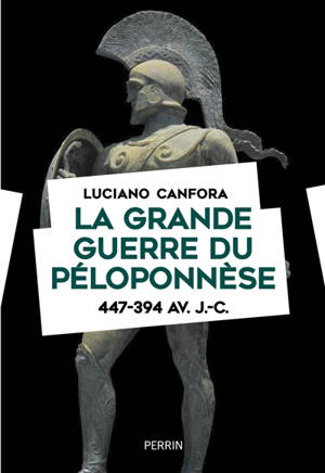 La grande guerre du Péloponnèse : 447-394 av. J.-C.