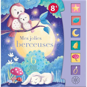 Mes jolies berceuses : 6 berceuses à écouter et à chanter
