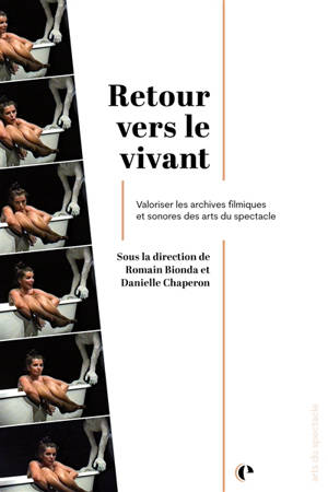 Retour vers le vivant : valoriser les archives filmiques et sonores des arts du spectacle