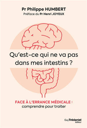 Qu'est-ce qui ne va pas dans mes intestins ? : face à l'errance médicale : comprendre pour traiter