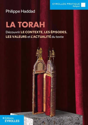 La Torah : découvrir le contexte, les épisodes, les valeurs  et l'actualité du texte
