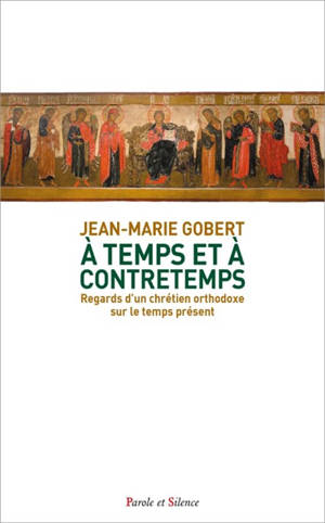 A temps et à contretemps : regards d'un chrétien orthodoxe sur le temps présent