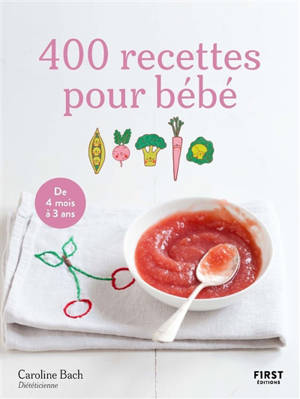 400 recettes pour bébé : de 4 mois à 3 ans