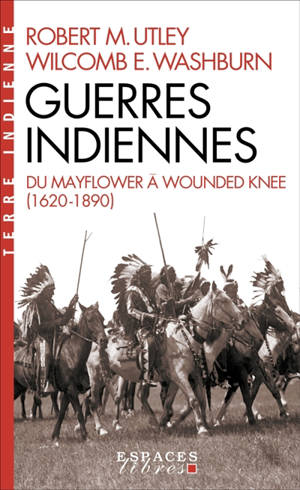 Guerres indiennes : du Mayflower à Wounded Knee (1620-1890)