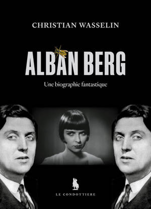 Alban Berg : une biographie fantastique
