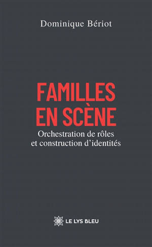 Familles en scène : Orchestration de rôles et construction d'identités