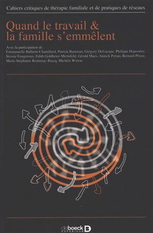 Cahiers critiques de thérapie familiale et de pratiques de réseaux, n° 75. Quand le travail & la famille s'emmêlent