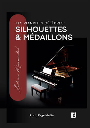 Les pianistes célèbres : silhouettes & médaillons