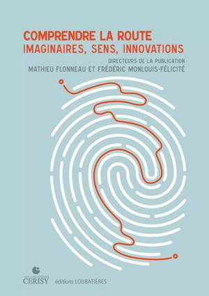 Comprendre la route : imaginaires, sens, innovations