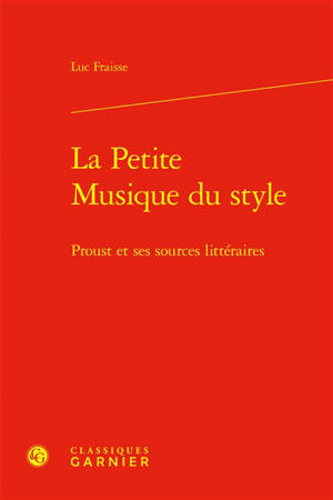 La petite musique du style : Proust et ses sources littéraires