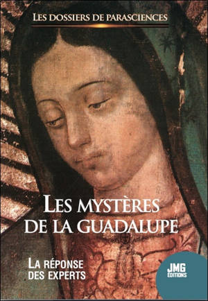 Parasciences, n° hors-série. Les mystères de la Guadalupe : la réponse des experts