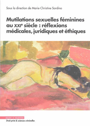 Mutilations sexuelles féminines au XXIe siècle : réflexions médicales, juridiques et éthiques