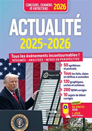 Actualités 2025-2026 : tous les événements incontournables ! : résumés, analyses, mises en perspective, concours, examens & entretiens 2026