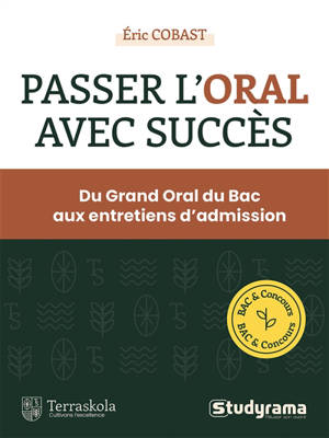 Passer l'oral avec succès : du grand oral du bac aux entretiens d'admission : bac & concours