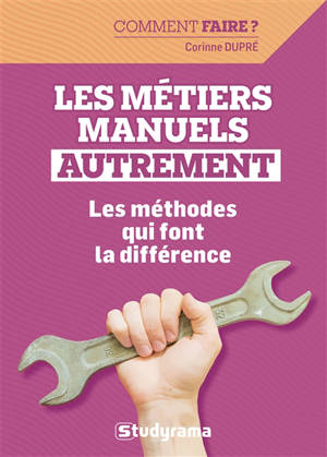Les métiers manuels autrement : les méthodes qui font la différence