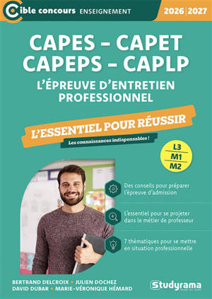 Capes, Capet, Capeps, CAPLP, l'épreuve d'entretien professionnel : l'essentiel pour réussir, 2026-2027 : L3, M1, M2