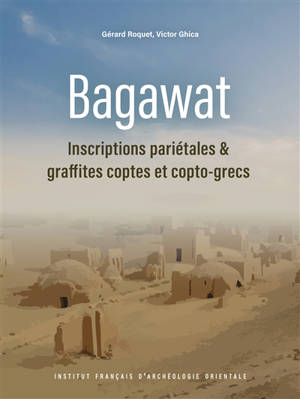 Bagawat : inscriptions pariétales & graffites coptes et copto-grecs