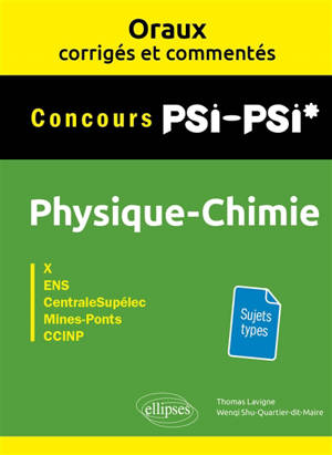 Physique chimie concours PSI-PSI* : X, ENS, CentraleSupélec, Mines-Ponts, CCINP : sujets types