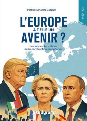 L'Europe a-t-elle un avenir ? : une approche critique de la construction européenne : manuel historique, théorique et pratique