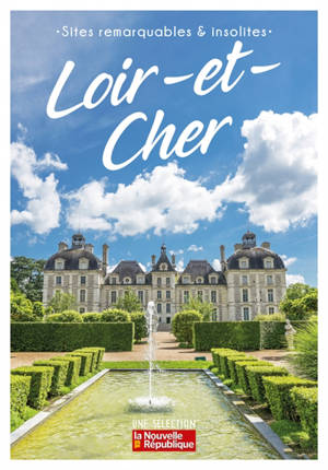 Loir-et-Cher : sites remarquables & insolites