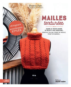 Mailles texturées : quand le tricot donne du relief à vos créations : dentelle zig-zag, point de résille, point de bambou...